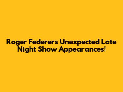 Roger Federer's Unexpected Late Night Show Appearances!