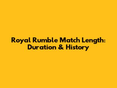 Royal Rumble Match Length: Duration & History