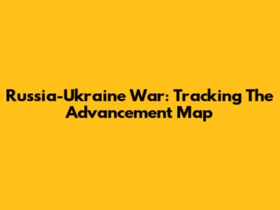 Russia-Ukraine War: Tracking The Advancement Map