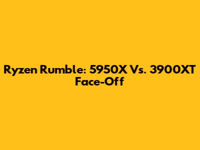 Ryzen Rumble: 5950X Vs. 3900XT Face-Off