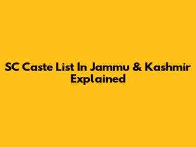 SC Caste List In Jammu & Kashmir Explained