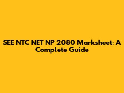 SEE NTC NET NP 2080 Marksheet: A Complete Guide