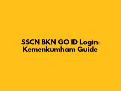 SSCN BKN GO ID Login: Kemenkumham Guide