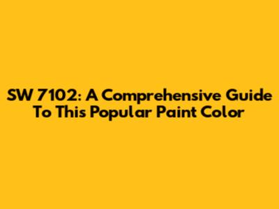 SW 7102: A Comprehensive Guide To This Popular Paint Color