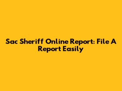 Sac Sheriff Online Report: File A Report Easily