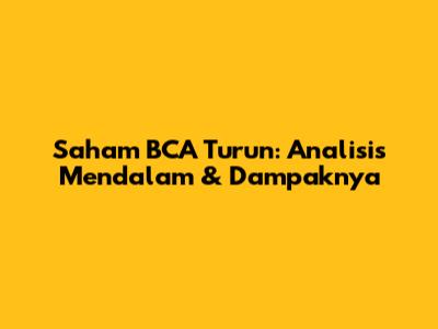 Saham BCA Turun: Analisis Mendalam & Dampaknya