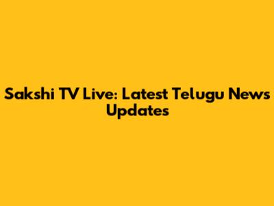 Sakshi TV Live: Latest Telugu News Updates