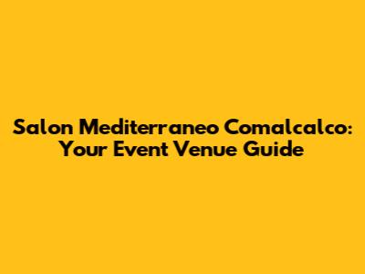 Salon Mediterraneo Comalcalco: Your Event Venue Guide