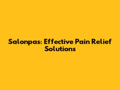 Salonpas: Effective Pain Relief Solutions