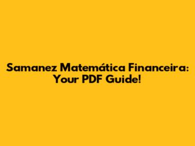Samanez Matemática Financeira: Your PDF Guide!