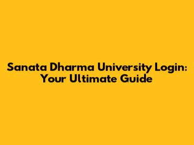 Sanata Dharma University Login: Your Ultimate Guide