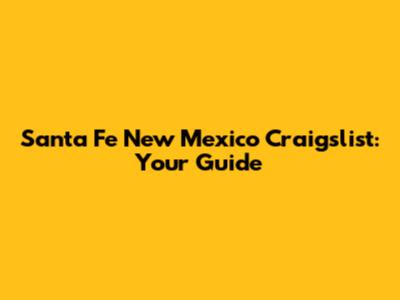 Santa Fe New Mexico Craigslist: Your Guide