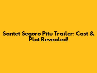 Santet Segoro Pitu Trailer: Cast & Plot Revealed!