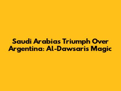 Saudi Arabia's Triumph Over Argentina: Al-Dawsari's Magic