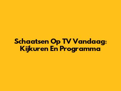 Schaatsen Op TV Vandaag: Kijkuren En Programma