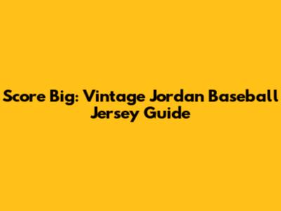 Score Big: Vintage Jordan Baseball Jersey Guide