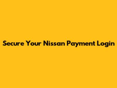 Secure Your Nissan Payment Login