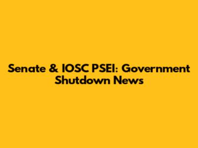 Senate & IOSC PSEI: Government Shutdown News