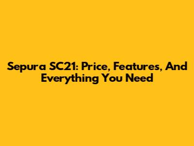 Sepura SC21: Price, Features, And Everything You Need