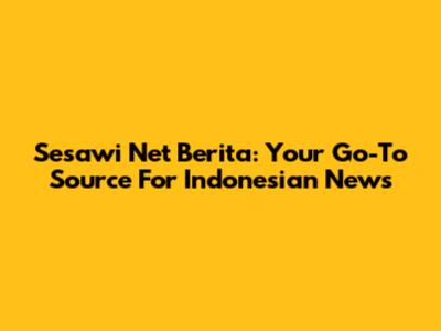 Sesawi Net Berita: Your Go-To Source For Indonesian News