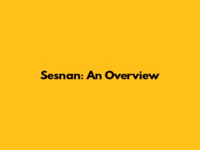 Sesnan: An Overview