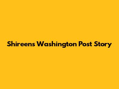 Shireen's Washington Post Story
