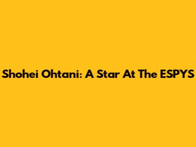 Shohei Ohtani: A Star At The ESPYS