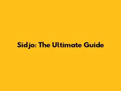 Sidjo: The Ultimate Guide