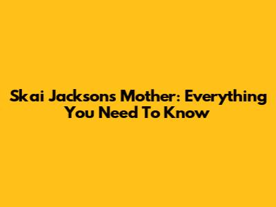 Skai Jackson's Mother: Everything You Need To Know