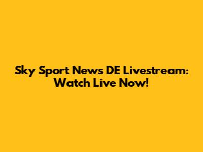 Sky Sport News DE Livestream: Watch Live Now!