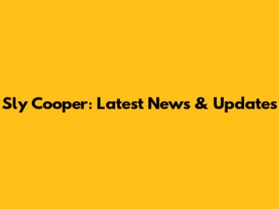 Sly Cooper: Latest News & Updates