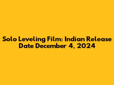 Solo Leveling Film: Indian Release Date December 4, 2024