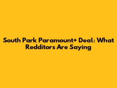 South Park Paramount+ Deal: What Redditors Are Saying