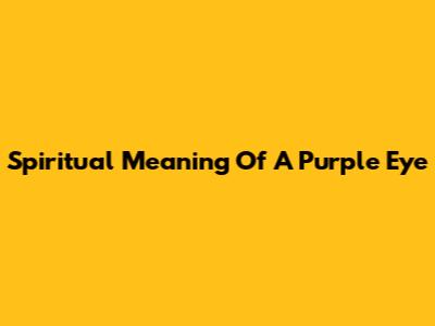 Spiritual Meaning Of A Purple Eye