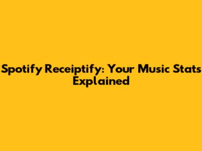 Spotify Receiptify: Your Music Stats Explained