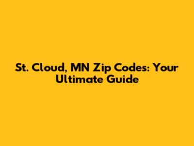 St. Cloud, MN Zip Codes: Your Ultimate Guide