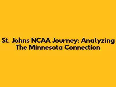 St. John's NCAA Journey: Analyzing The Minnesota Connection