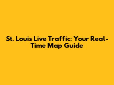 St. Louis Live Traffic: Your Real-Time Map Guide