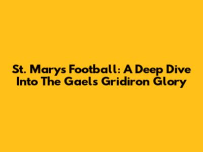 St. Mary's Football: A Deep Dive Into The Gaels' Gridiron Glory