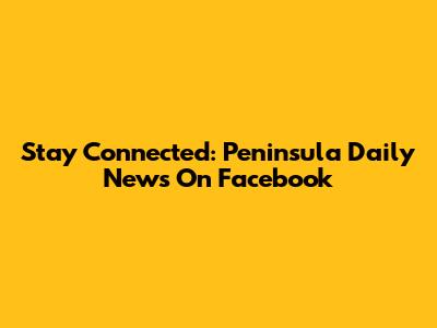 Stay Connected: Peninsula Daily News On Facebook