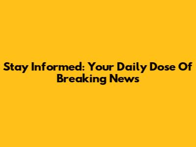 Stay Informed: Your Daily Dose Of Breaking News