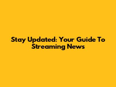 Stay Updated: Your Guide To Streaming News