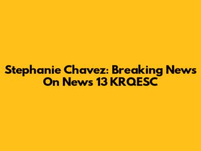 Stephanie Chavez: Breaking News On News 13 KRQESC