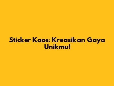 Sticker Kaos: Kreasikan Gaya Unikmu!
