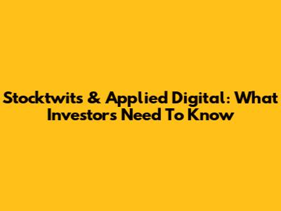 Stocktwits & Applied Digital: What Investors Need To Know