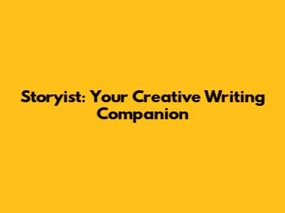Storyist: Your Creative Writing Companion
