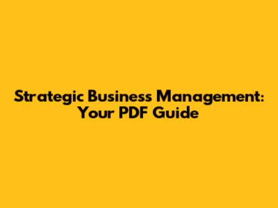 Strategic Business Management: Your PDF Guide