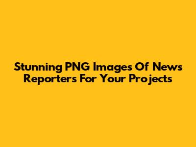 Stunning PNG Images Of News Reporters For Your Projects