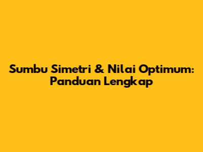 Sumbu Simetri & Nilai Optimum: Panduan Lengkap