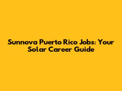 Sunnova Puerto Rico Jobs: Your Solar Career Guide